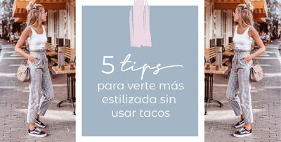 5 Tips Para Verte Estilizada Sin Usar Tacos